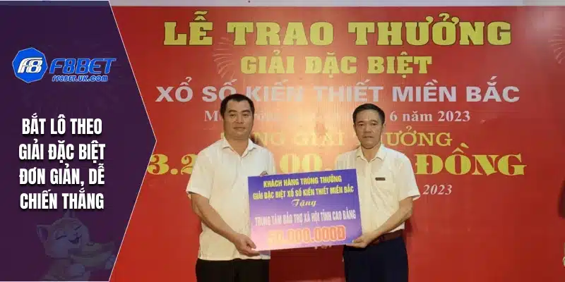 Bắt lô theo giải đặc biệt đơn giản, dễ chiến thắng