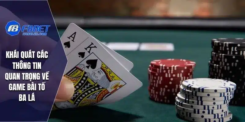 Khái quát các thông tin quan trọng về game bài tố ba lá