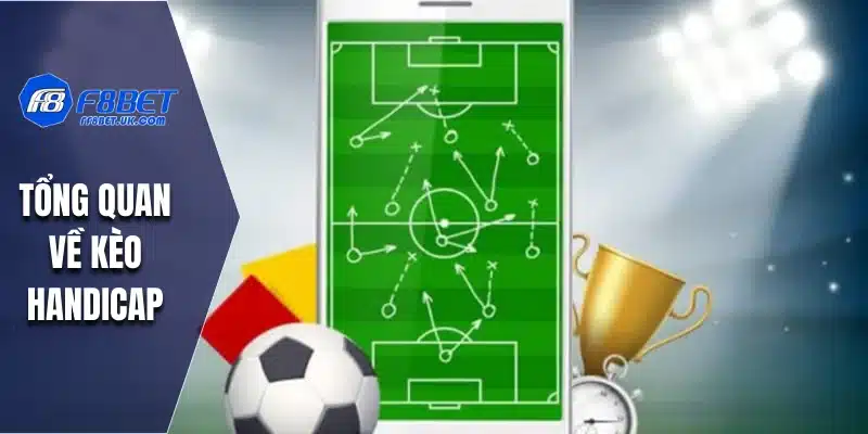 Tổng quan về kèo handicap